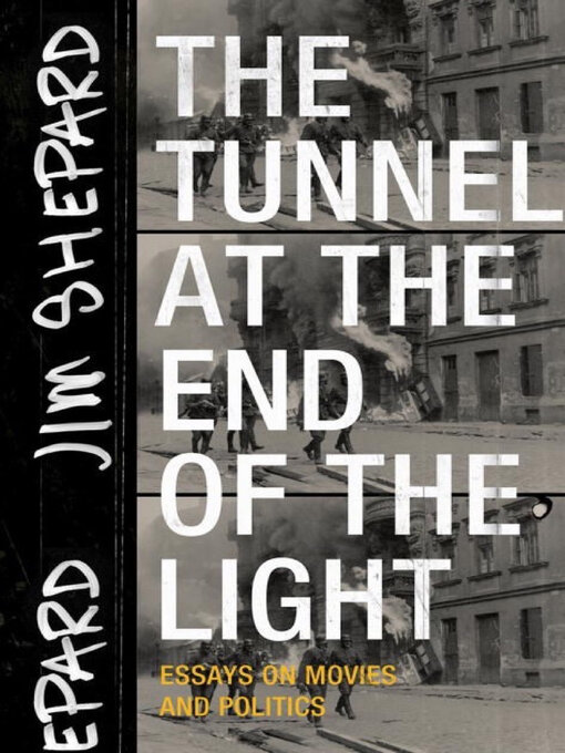 Title details for The Tunnel at the End of the Light by Jim Shepard - Wait list